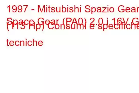 1997 - Mitsubishi Spazio Gear
Space Gear (PA0) 2.0 i 16V GL (113 Hp) Consumi e specifiche tecniche