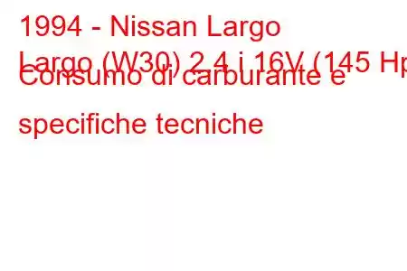 1994 - Nissan Largo
Largo (W30) 2.4 i 16V (145 Hp) Consumo di carburante e specifiche tecniche