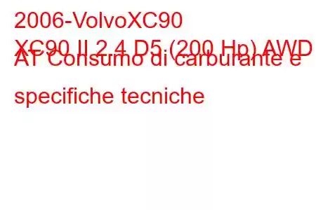 2006-VolvoXC90
XC90 II 2.4 D5 (200 Hp) AWD AT Consumo di carburante e specifiche tecniche