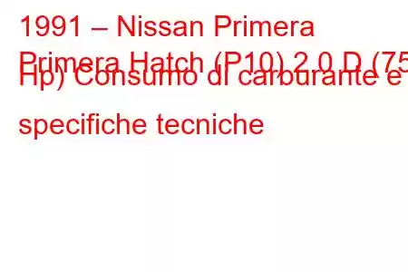 1991 – Nissan Primera
Primera Hatch (P10) 2.0 D (75 Hp) Consumo di carburante e specifiche tecniche