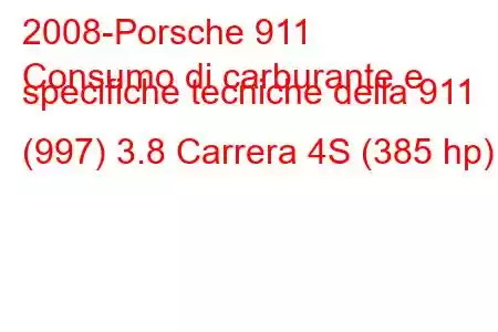 2008-Porsche 911
Consumo di carburante e specifiche tecniche della 911 (997) 3.8 Carrera 4S (385 hp)