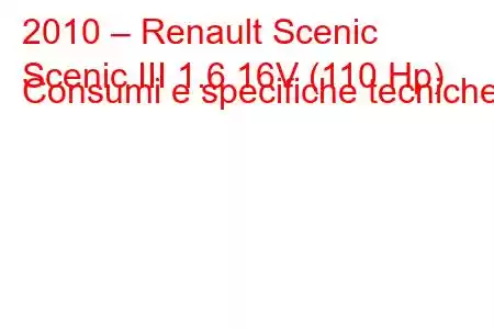 2010 – Renault Scenic
Scenic III 1.6 16V (110 Hp) Consumi e specifiche tecniche