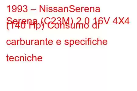 1993 – NissanSerena
Serena (C23M) 2.0 16V 4X4 (140 Hp) Consumo di carburante e specifiche tecniche