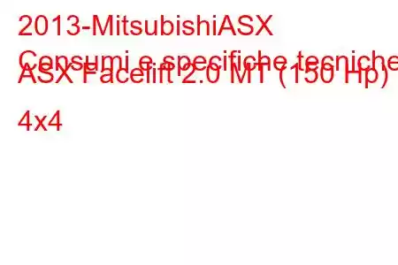 2013-MitsubishiASX
Consumi e specifiche tecniche ASX Facelift 2.0 MT (150 Hp) 4x4