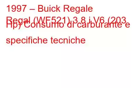 1997 – Buick Regale
Regal (WF521) 3.8 i V6 (203 Hp) Consumo di carburante e specifiche tecniche