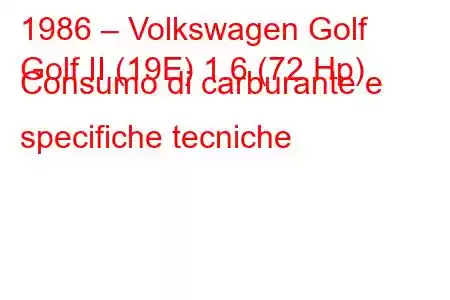 1986 – Volkswagen Golf
Golf II (19E) 1.6 (72 Hp) Consumo di carburante e specifiche tecniche