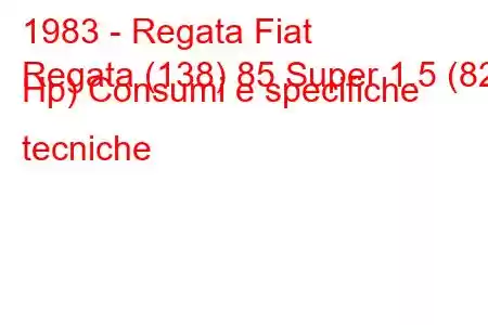 1983 - Regata Fiat
Regata (138) 85 Super 1.5 (82 Hp) Consumi e specifiche tecniche