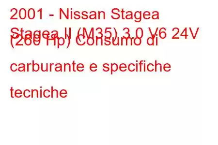 2001 - Nissan Stagea
Stagea II (M35) 3.0 V6 24V (260 Hp) Consumo di carburante e specifiche tecniche