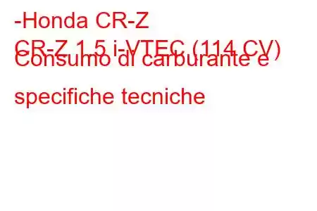 -Honda CR-Z
CR-Z 1.5 i-VTEC (114 CV) Consumo di carburante e specifiche tecniche