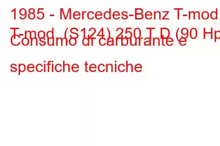 1985 - Mercedes-Benz T-mod.
T-mod. (S124) 250 T D (90 Hp) Consumo di carburante e specifiche tecniche