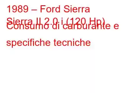 1989 – Ford Sierra
Sierra II 2.0 i (120 Hp) Consumo di carburante e specifiche tecniche