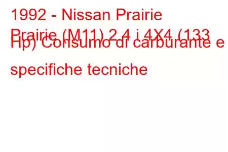 1992 - Nissan Prairie
Prairie (M11) 2.4 i 4X4 (133 Hp) Consumo di carburante e specifiche tecniche