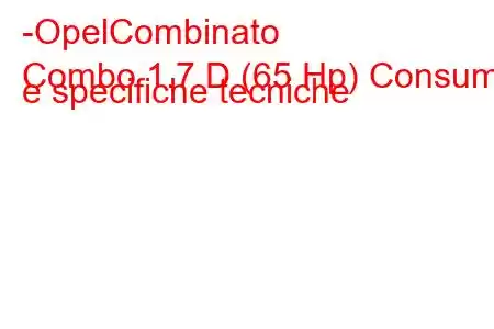 -OpelCombinato
Combo 1.7 D (65 Hp) Consumi e specifiche tecniche