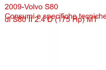 2009-Volvo S80
Consumi e specifiche tecniche di S80 II 2.4 D (175 Hp) MT