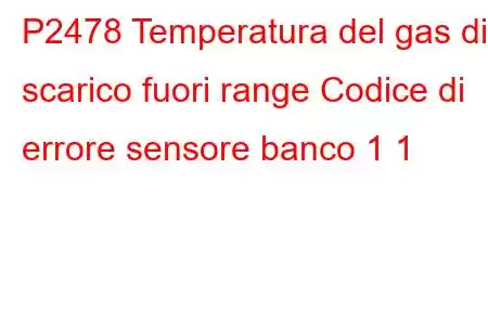 P2478 Temperatura del gas di scarico fuori range Codice di errore sensore banco 1 1