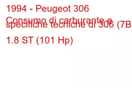 1994 - Peugeot 306
Consumo di carburante e specifiche tecniche di 306 (7B) 1.8 ST (101 Hp)