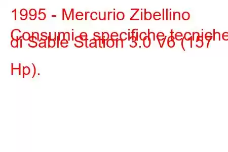 1995 - Mercurio Zibellino
Consumi e specifiche tecniche di Sable Station 3.0 V6 (157 Hp).