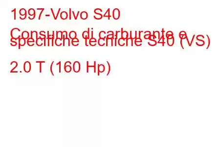 1997-Volvo S40
Consumo di carburante e specifiche tecniche S40 (VS) 2.0 T (160 Hp)