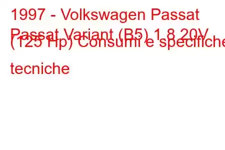 1997 - Volkswagen Passat
Passat Variant (B5) 1.8 20V (125 Hp) Consumi e specifiche tecniche