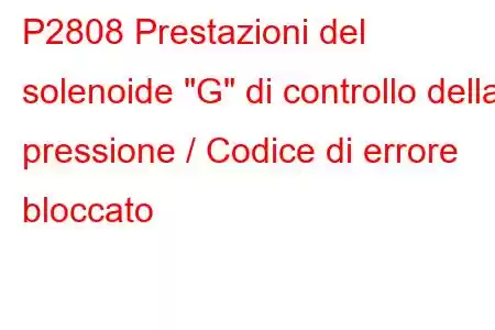 P2808 Prestazioni del solenoide 