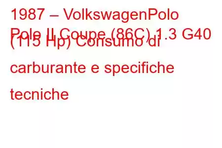 1987 – VolkswagenPolo
Polo II Coupe (86C) 1.3 G40 (115 Hp) Consumo di carburante e specifiche tecniche