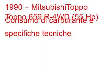 1990 – MitsubishiToppo
Toppo 659 R-4WD (55 Hp) Consumo di carburante e specifiche tecniche