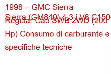 1998 – GMC Sierra
Sierra (GM840) 4.3 i V6 C1500 Regular Cab SWB 2WD (200 Hp) Consumo di carburante e specifiche tecniche