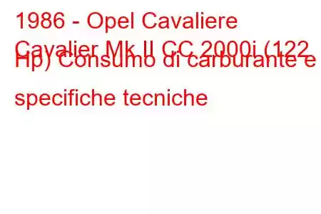 1986 - Opel Cavaliere
Cavalier Mk II CC 2000i (122 Hp) Consumo di carburante e specifiche tecniche