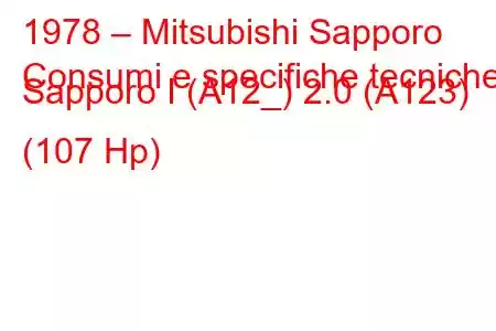 1978 – Mitsubishi Sapporo
Consumi e specifiche tecniche Sapporo I (A12_) 2.0 (A123) (107 Hp)