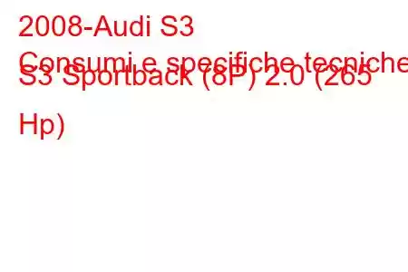 2008-Audi S3
Consumi e specifiche tecniche S3 Sportback (8P) 2.0 (265 Hp)