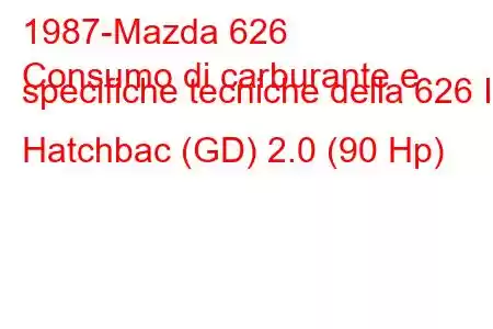 1987-Mazda 626
Consumo di carburante e specifiche tecniche della 626 III Hatchbac (GD) 2.0 (90 Hp)