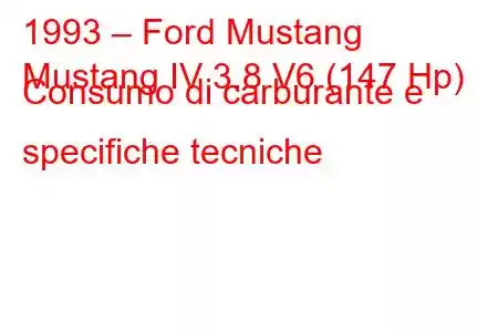 1993 – Ford Mustang
Mustang IV 3.8 V6 (147 Hp) Consumo di carburante e specifiche tecniche