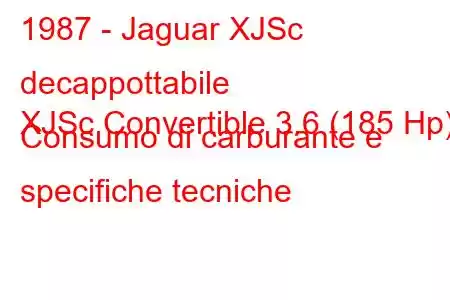 1987 - Jaguar XJSc decappottabile
XJSc Convertible 3.6 (185 Hp) Consumo di carburante e specifiche tecniche