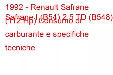 1992 - Renault Safrane
Safrane I (B54) 2.5 TD (B548) (112 Hp) Consumo di carburante e specifiche tecniche