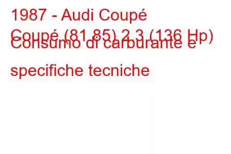 1987 - Audi Coupé
Coupé (81.85) 2.3 (136 Hp) Consumo di carburante e specifiche tecniche