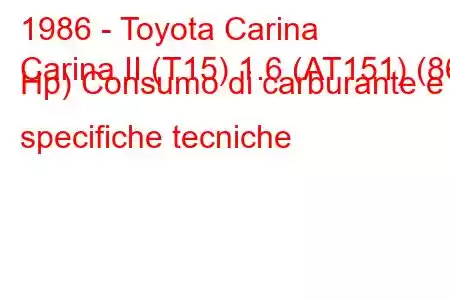 1986 - Toyota Carina
Carina II (T15) 1.6 (AT151) (86 Hp) Consumo di carburante e specifiche tecniche