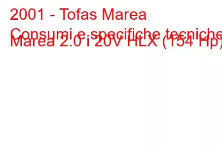 2001 - Tofas Marea
Consumi e specifiche tecniche Marea 2.0 i 20V HLX (154 Hp)