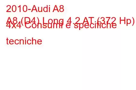 2010-Audi A8
A8 (D4) Long 4.2 AT (372 Hp) 4x4 Consumi e specifiche tecniche