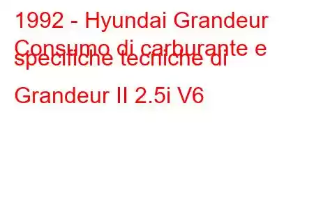 1992 - Hyundai Grandeur
Consumo di carburante e specifiche tecniche di Grandeur II 2.5i V6