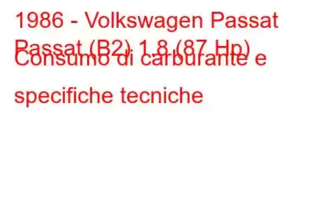 1986 - Volkswagen Passat
Passat (B2) 1.8 (87 Hp) Consumo di carburante e specifiche tecniche