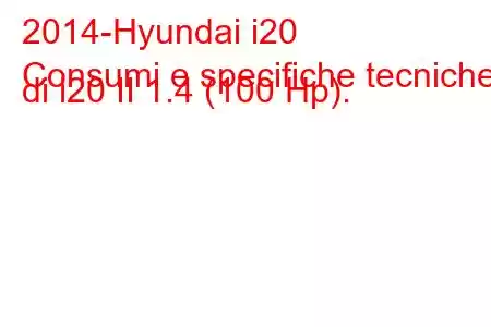 2014-Hyundai i20
Consumi e specifiche tecniche di i20 II 1.4 (100 Hp).