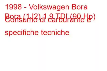 1998 - Volkswagen Bora
Bora (1J2) 1.9 TDI (90 Hp) Consumo di carburante e specifiche tecniche