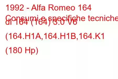 1992 - Alfa Romeo 164
Consumi e specifiche tecniche di 164 (164) 3.0 V6 (164.H1A,164.H1B,164.K1 (180 Hp)