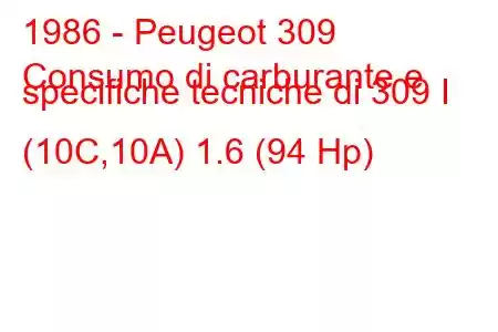 1986 - Peugeot 309
Consumo di carburante e specifiche tecniche di 309 I (10C,10A) 1.6 (94 Hp)