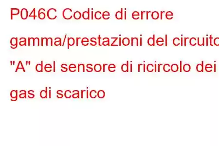 P046C Codice di errore gamma/prestazioni del circuito 