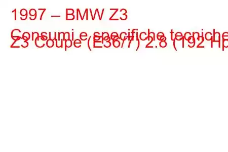 1997 – BMW Z3
Consumi e specifiche tecniche Z3 Coupe (E36/7) 2.8 (192 Hp)