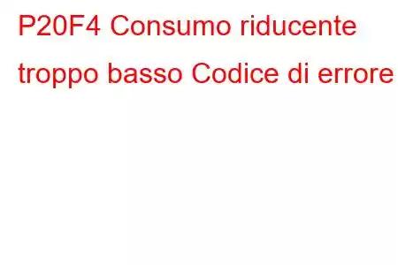 P20F4 Consumo riducente troppo basso Codice di errore