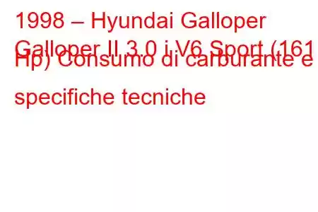 1998 – Hyundai Galloper
Galloper II 3.0 i V6 Sport (161 Hp) Consumo di carburante e specifiche tecniche