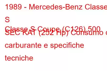 1989 - Mercedes-Benz Classe S
Classe S Coupe (C126) 500 SEC KAT (252 Hp) Consumo di carburante e specifiche tecniche