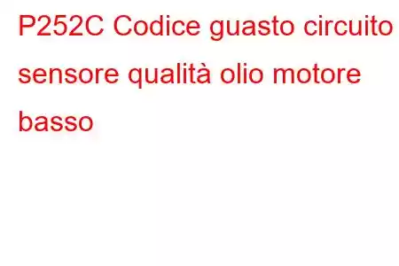 P252C Codice guasto circuito sensore qualità olio motore basso